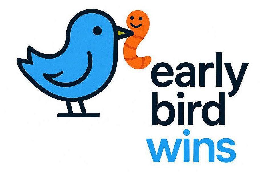 Early Bird Wins