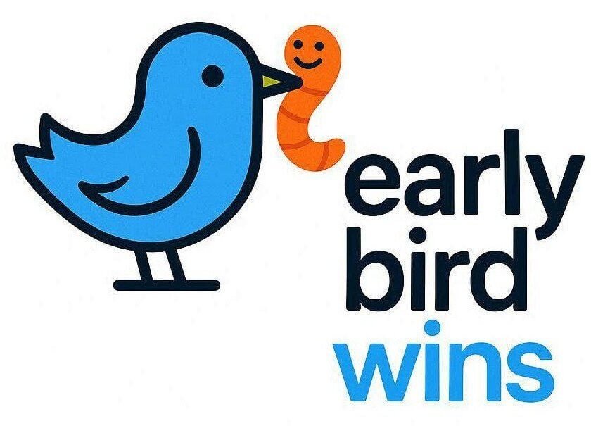 Early Bird Wins